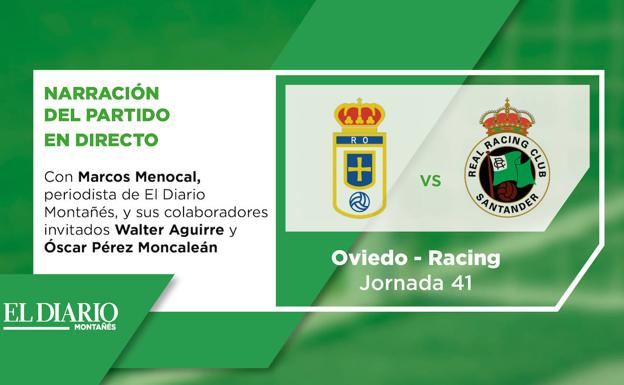 Este viernes sigue en directo en nuestra web el Oviedo-Racing