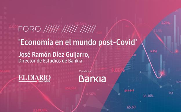 Foro Bankia | 'Economía en el mundo post-covid'