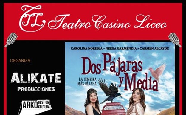 La comedia ‘Dos pájaras y media’ recala el domingo, 1 de mayo, en el Liceo